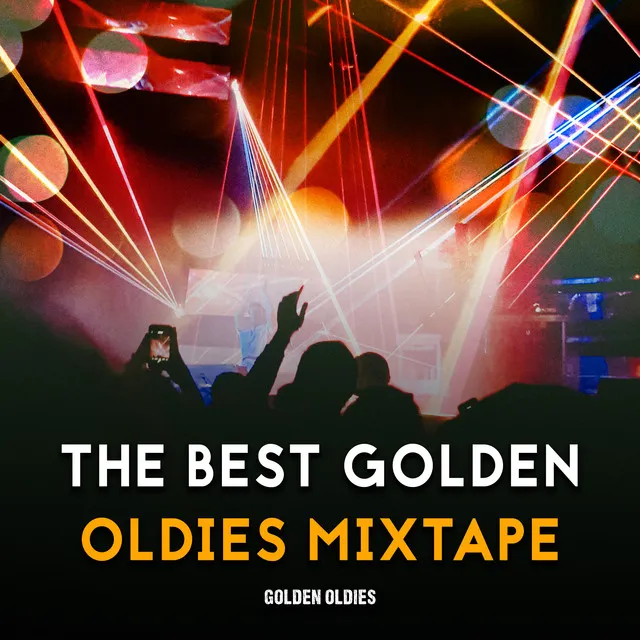 The Best Golden Oldies Mixtape