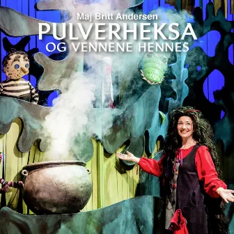 Pulverheksa og vennene hennes by Maj Britt Andersen