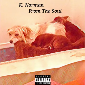 From The Soul by K. Norman