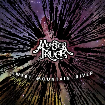 Sweet Mountain River (Radio Edit) by Monster Truck