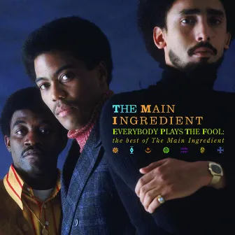 Everybody Plays The Fool: The Best Of The Main Ingredient by The Main Ingredient