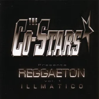 The Co-Stars Presenta Reggaeton Vol.1 Illmatico by Co-Stars