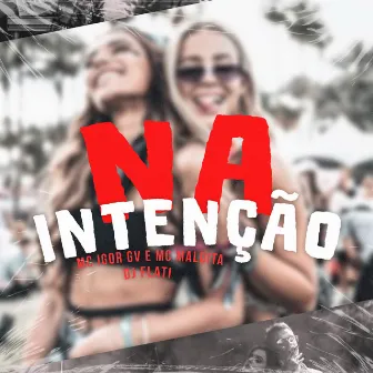 Na Intençâo by Mc Maldita