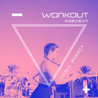 Workout Ambient Chill Music by Running 150 BPM