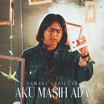 Aku Masih Ada by Yamani Abdillah