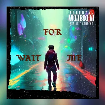 Wait For Me by Young Chalice