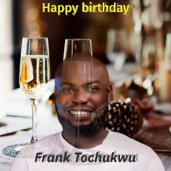 Happy Birthday by Frank Tochukwu