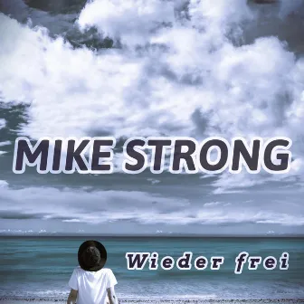 Wieder frei (Balladenmix Radiocut) by MIKE STRONG