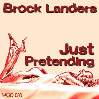 Just Pretending by Brock Landers