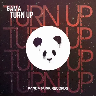 Turn Up by Gama