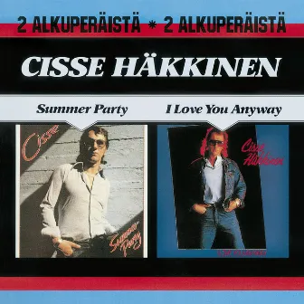 Summer Party / I Love You Anyway by Cisse Häkkinen