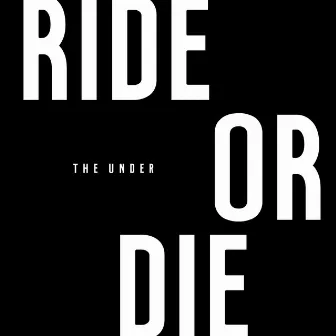 Ride Or Die by TheUnder