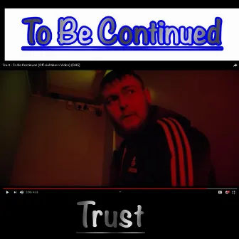 Trust to Be Continued. by Trust