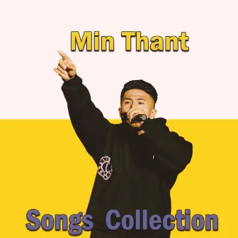 Min Thant : Songs Collection by Min Thant