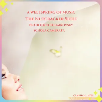 A Wellspring Of Music -The Nutcracker Suite by Pyotr Ilyich Tchaikovsky