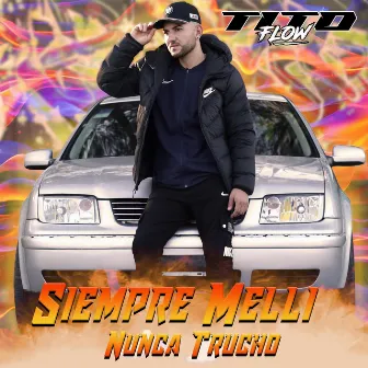 Siempre Melli, Nunca Trucho by Tito Flow