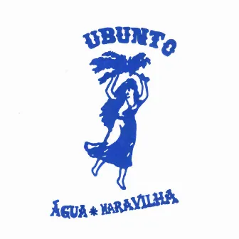 Água Maravilha by Ubunto