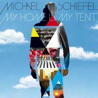 My Home Is My Tent by Michael Schiefel