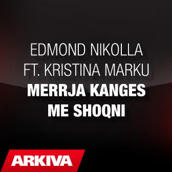 Merrja kanges me shoqni by Edmond Nikolla