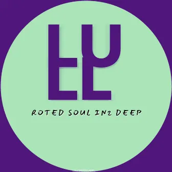 Roted Soul in 2 deep by Deep-Dee