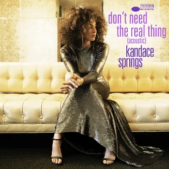 Don't Need The Real Thing (Acoustic) by Kandace Springs