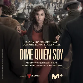 Dime Quién Soy (Original Soundtrack From The TV Series) by Lucas Vidal