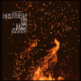 Embers in The Wind by Preppy