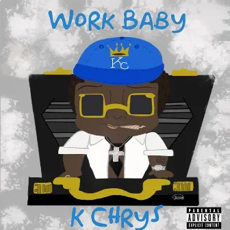 Work Baby by K Chrys