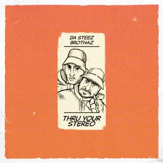 Thru Your Stereo by Da Steez Brothaz