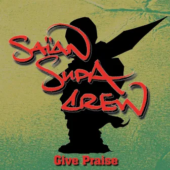 Give Praise/X Raisons by Saian Supa Crew