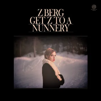 Get Z to a Nunnery by Z Berg