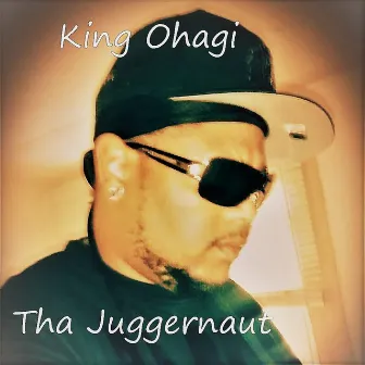 Tha Juggernaut by King Ohagi