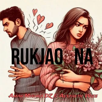 Rukjao Na by Aman Mishra Dz