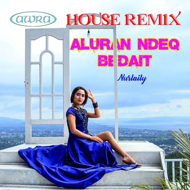 House Remix Aluran Ndeq Bedait