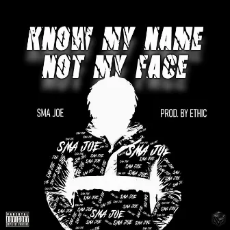 Know My Name Not My Face (Deluxe) by SMA Joe