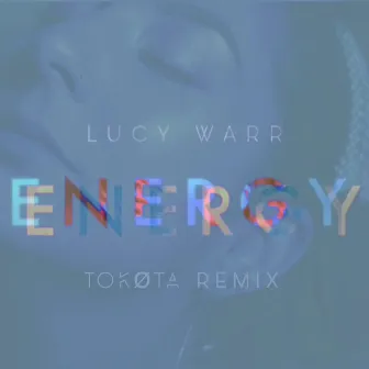 Energy (Tokøta Remix) by Lucy Warr