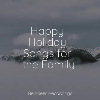 Happy Holiday Songs for the Family by Children’s Christmas