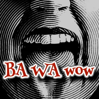 BA WA wow by SPST