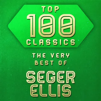 Top 100 Classics - The Very Best of Seger Ellis by Seger Ellis