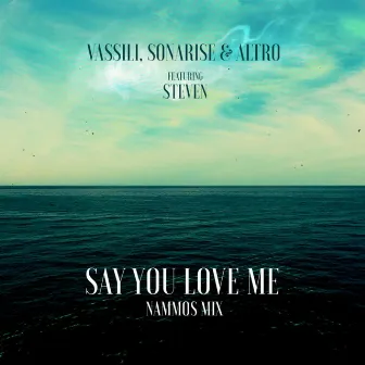 Say You Love Me [Nammos Mix] by Vassili