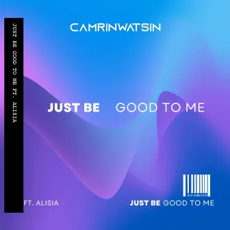 Just Be Good To Me by CamrinWatsin