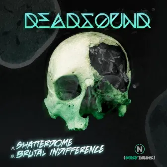 Shatterdome / Brutal Indifference by Deadsound