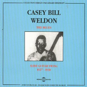 Casey Bill Weldon 1927-1938: Slide Guitar Swing (The Blues) by Casey Bill Weldon