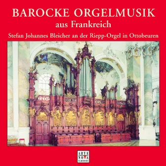 Barocke Orgelmusik aus Frankreich by Stefan Johannes Bleicher