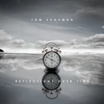 Reflections Over Time by Tom Schuman