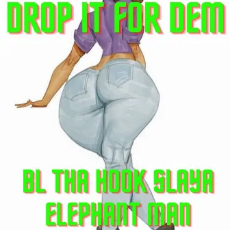 Drop It For Dem (With Elephant Man) by BL Tha Hook Slaya