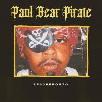 Paul Bear Pirate! by 2face Pronto