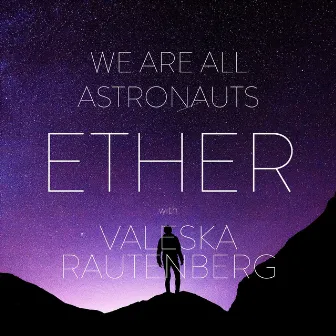 Ether by We Are All Astronauts