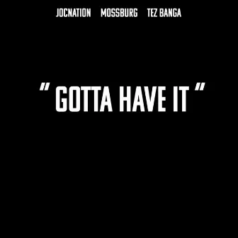 Gotta Have It by JocNation