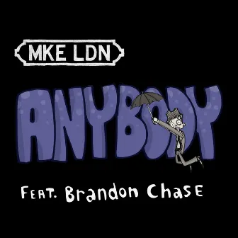 Anybody by MKE LDN